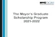 The Mayor’s Graduate · 1 day ago · The Goal of the Program •Mayor’s Graduate Scholarship Program (MGSP) was developed to offer New York City Government employees the opportunity
