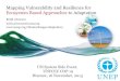 Mapping Vulnerability and Resilience for Ecosystem Based … · 2013. 12. 2. · Understand and map vulnerabilities and impacts ... Biophysical and Social Sensitivity in Colombia
