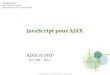 JavaScript pour AJAX - portailweb.universita.corsica€¦ · Dans le cas d'AJAX, Javascript est le moyen idéal de demander des données au serveur et de les insérer via DHTML. JavaScript