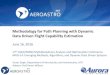 Methodology for Path Planning with Dynamic Data Driven ......Methodology for Path Planning with Dynamic Data Driven Flight Capability Estimation June 16, 2016 17th AIAA/ISSMO Multidisciplinary