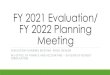 FY 2021 Evaluation/ FY 2022 Planning Meeting...Slide 1: Title Slide Slide 2: Summary of service area and demographic information Slide 3: Summary of Funding priorities Slide 4: Summary