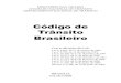 Código de Trânsito Brasileiro · 2016. 11. 19. · Código de Trânsito Brasileiro BRASÍLIA JULHO/2008 MINISTÉRIO DAS CIDADES CONSELHO NACIONAL DE TRÂNSITO DEPARTAMENTO NACIONAL