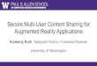 Secure Multi-User Content Sharing for Augmented Reality ... · Augmented Reality Applications Kimberly Ruth, Tadayoshi Kohno, Franziska Roesner University of Washington. Emerging