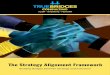 The Strategy Alignment Framework - Truebridges mediatruebridges.com/wp-content/uploads/2016/05/Truebridges... · 2016. 5. 2. · The Strategy Alignment Framework Our Strategy Alignment