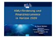 KMU-Förderung und Finanzinstrumente in Horizon 2020 · 2017. 7. 21. · Innovation KMU-Förderung und Finanzinstrumente in Horizon 2020 Dr Bernd Reichert ... Phase 2 Projekte mit