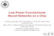 Low Power Convolutional Neural Networks on a Chip · 2016. 6. 12. · Low Power Convolutional Neural Networks on a Chip Yu Wang, Lixue Xia, Tianqi Tang, Boxun Li, Song Yao, Ming Cheng,