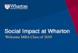 Social Impact at Wharton...Wharton Social Impact Initiative 3 Wharton Social Impact Initiative advances the science and practice of social impact through research, hands-on training,