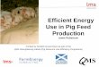 Efficient Energy Use in Pig Feed Production · Jamie Robertson. Funded by Scottish Government as part of the . QMS Strengthening Labels (Pig Resource Use Efficiency Programme) ACKNOWLEDGEMENTS