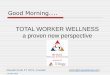 TOTAL WORKER WELLNESS a proven new perspective...Good Morning….. Russell Certo PT OCS, Founder rcerto@mognational.com 716-866-1832 TOTAL WORKER WELLNESS a proven new perspective