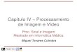 Capítulo IV Processamento de Imagem e Vídeomcoimbra/lectures/PSI_1011/Aula...MIM 10/11 - PSI - Capítulo IV –Processamento de Imagem e Vídeo •Imagens consecutivas de um vídeo