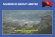 NIUMINCO GROUP LIMITED Mining Preso.pdf · 2015. 11. 27. · The information contained in this presentation has been prepared in good faith by Niuminco Group Limited. However, no
