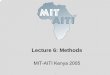 Lecture 6: Methods - MIT OpenCourseWare · MIT-Africa Internet Technology Initiative. Square Root Method • Square root is a good example of a method. • The square root method