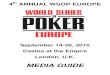 4th ANNUAL WSOP EUROPESCHEDULE – 2010 WORLD SERIES OF POKER EUROPE Casino at the Empire - London Clubs International, London, England September 14th – 28th 2010 Date Day Start