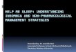 HELP ME SLEEP: UNDERSTANDING INSOMNIA AND ......HELP ME SLEEP: UNDERSTANDING INSOMNIA AND NON-PHARMACOLOGICAL MANAGEMENT STRATEGIES Presented by: Dr. Jennifer Barr Associate Professor,