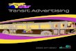 Transit Advertising - YCAT · Transit Advertising 3 Why transit ads? They are cost-effective compared to TV, radio, newspaper or billboards. Transit advertisements are also known