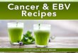Cancer and EBV Recipes - PatientPop · The broccoli in this recipe ampliﬁes the cancer-ﬁghting compounds in the asparagus. Asparagus is particularly beneﬁcial when juiced raw