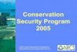 Conservation Security Program 2005 - USDA · – Using windbreaks to reduce spray drift – Maintaining vegetative cover to benefit bob-white quail – Planting legume cover crops