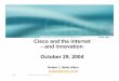 Cisco and the Internet - and innovation October 29, 2004internetanniversary.cs.ucla.edu/.../aiken_cisco_and... · Aiken © 2003, Cisco Systems, Inc. All rights reserved. 1 Cisco and