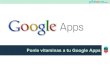 Ponle vitaminas a tu Google Apps - pildooras.compildooras.com/download/formacion/Vitaminas-para-Google-Apps.pdf · Guía para su uso. IDEAS para Autocrat Muchas ideas se implementan