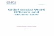 Chief Social Work Officers and secure care · also greatly appreciated the contribution and insight of Alan Baird, as Chief Social Work Adviser, and a previous Director of Social