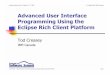 Advanced User Interface Programming Using the Eclipse Rich ... · Tod Creasey — Advanced User Interface Programming Using the Eclipse Rich Client Platform Page 21 Commands/Keys