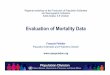 Evaluation of Mortality DataMeasures of mortality Age-specific death rate (ASDR)ASDR measures the incidence of death at each age ASDR may refer to single age or to grouped ages (e.g