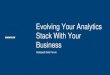 Evolving Your Analytics Stack With Your Business · Evolving Your Analytics Stack With Your Business Budapest Data Forum •Data Scientist at Snowplow. •Work with a number of clients
