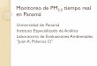 Monitoreo de PM2.5 tiempo real en Panamámce2.org/wmogurme/images/workshops/2011/costarica... · Monitoreo de PM 2.5 tiempo real en Panamá Universidad de Panamá Instituto Especializado