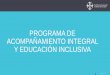 New PROGRAMA DE ACOMPAÑAMIENTO INTEGRAL Y EDUCACIÓN … · 2019. 12. 16. · de las y los estudiantes de la PUCE, con enfoque de igualdad de oportunidades e inclusión educativa