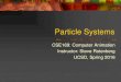 Particle Systems - University of California, San Diego · Particle Systems Particle systems have been used extensively in computer animation and special effects since their introduction