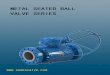 China Ball valve, Floating ball valve, Trunnion ball valve, Metal seat … Seats Ball Valve Catalog.pdf · 2016. 7. 14. · regular valves cannot be used under the service condition