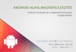 Mobil alkalmazás fejlesztés tabletekreusers.nik.uni-obuda.hu/malk/android/ea_2016_tavasz/01_-_Android_r… · ANDROID ALKALMAZÁSFEJLESZTÉS 2016. február 7. Sicz-Mesziár János