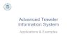 Advanced Traveler Information System...T-Drive project [*] Jing Yuan, Yu Zheng, Chengyang Zhang, Xing Xie, Guanzhong Sun, and Yan Huang,” T-Drive: Enhancing Driving Directions with