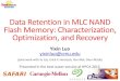 Data Retention in MLC NAND Flash Memory: Characterization, …yixinluo/index_files/data-retention_fms... · 2015. 8. 14. · Recover Optimize retention loss in real NAND chip read