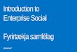 Introduction to Enterprise Social FyrirtækjasamfélagThe Social Organization: How to Use Social Media… Gartner Research Tilgangur Öryggi Breyting Stjórn Menning Hvatning Tæknilegar