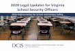 2020 Legal Updates for Virginia School Security Officers · 2020. 6. 12. · School Security Officers. DCJS Virginia Center for School and Campus Safety. Instructor: Kim Simon. SRO/SSO
