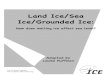 New Land Ice/Sea Ice/Grounded Ice · 2020. 5. 15. · sea ice, ice shelves Ice that is land-based: glaciers, snow on mountains, ice shelves Grounded ice: ice that is frozen to the
