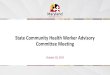 State Community Health Worker Advisory Committee Meeting...Arundel, and Prince George’s Counties not included. Position Count of Position Status Comm Hlth Outreach Worker I 188 Closed