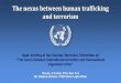 The nexus between human trafficking and terrorism · 11/2/2018  · exploring the nexus between HT, T and TF” ... terrorism through this crime and to provide CTED and the Monitoring
