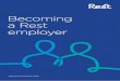 Becoming a Rest employer · Becoming a Rest employer 3 This booklet will help you decide if Rest is right for you. If you prefer to talk things through, just give us a call. This