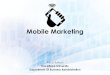 Mobile Marketing...gamification? •Experimentation: –Mastering a game is all about experimentation. –An effective game motivates users to strive for improvement. •Results –Gamification