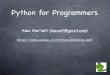 Alex Martelli (aleaxit@gmail.com)renzo/doc/python/py4prog.pdf · Python is (lotsa cool buzzwords...) very high level language (VHLL) clean, spare syntax simple, regular semantics