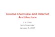 Course Overview and Internet Architecture · It is held that packet switching was one of the Internet’s greatest design choices. Of course, there are constant attempts to shoehorn