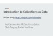 Introduction to Collections as Data Follow along: https ... · Collections as data stewards are guided by ongoing ethical commitments. Collection stewards aim to respect the rights