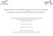Development and Management of Innovation Clusters in Korea ... · clusters with industry, academia, and research centers Supporting technology transfer, incubation and providing equipments