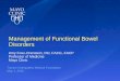Management of Functional Bowel Disorders · 2016. 4. 20. · Management of Functional Bowel Disorders. Amy Foxx-Orenstein, DO, FACG, FACP. Professor of Medicine. ... • GI bleeding