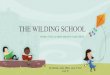 THE WILDING SCHOOL · FROM LITTLE ACORNS MIGHTY OAKS GROW By Natalie, Jess, Millie, Lucy N and Lucy S. REASON BEHIND THE NAME • Emily Wilding Davidson • Suffragette who hailed
