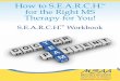 How to S.E.A.R.C.H. for the Right MS Therapy for You! · 2016. 7. 11. · About this Workbook: The MSAA S.E.A.R.C.H.™ Patient Workbook serves as an effective tool to help you research,