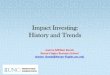 Impact Investing: History and Trends...Investing for Purpose: Do well while doing good •Local, National, Global Change •Generate competitive returns •Market Size Potential –$500