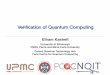 Veriﬁcation of Quantum Computing - SIRTEQ Kick off meeting · for science, technology and business to evaluate and program today’s quantum devices ... design Constraints Noise